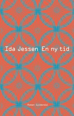 Ida Jessen (f. 1964): En ny tid : roman