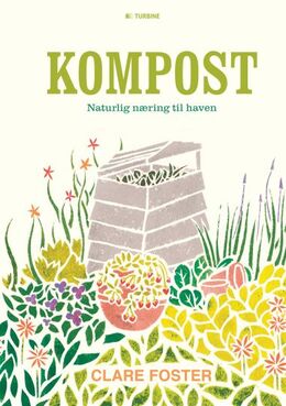 Clare Foster: Kompost : naturlig næring til haven