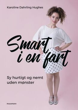 Karoline Dahrling Hughes: Smart i en fart : sy hurtigt og nemt uden mønster